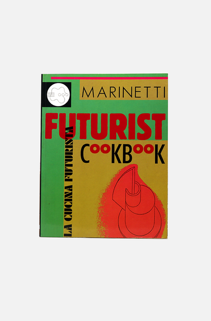 F.T. MARINETTI - THE FUTURIST COOKBOOK