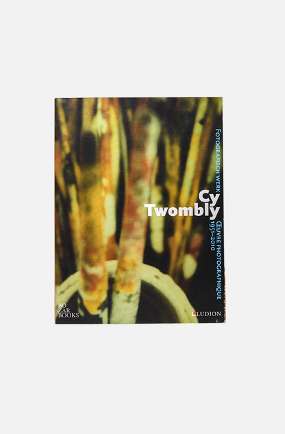 Cy Twombly: Fotografisch werk / Oeuvre Photographique - Ludion