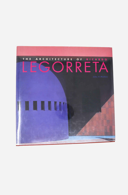 Ricardo Legorreta – The Architecture Of