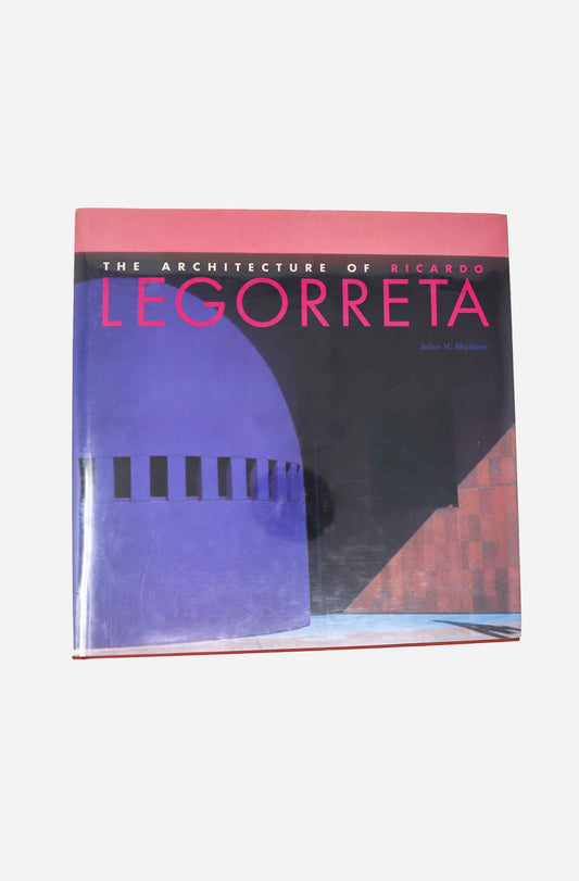 Ricardo Legorreta – The Architecture Of