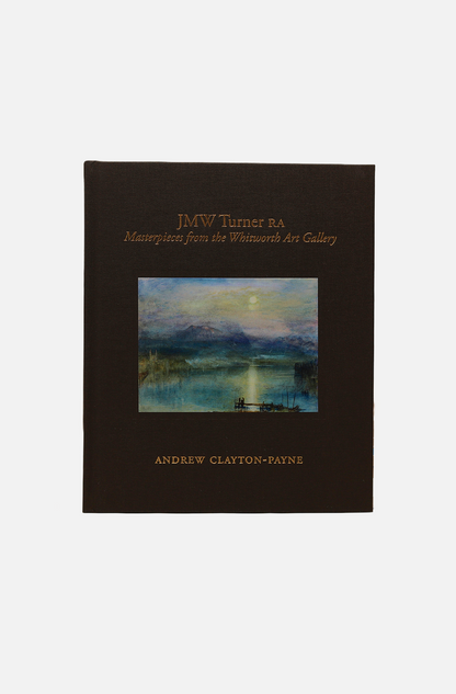 Andrew Clayton Payne: JMW Turner RA Masterpieces from the Whitworth Art Gallery - ACP Publications