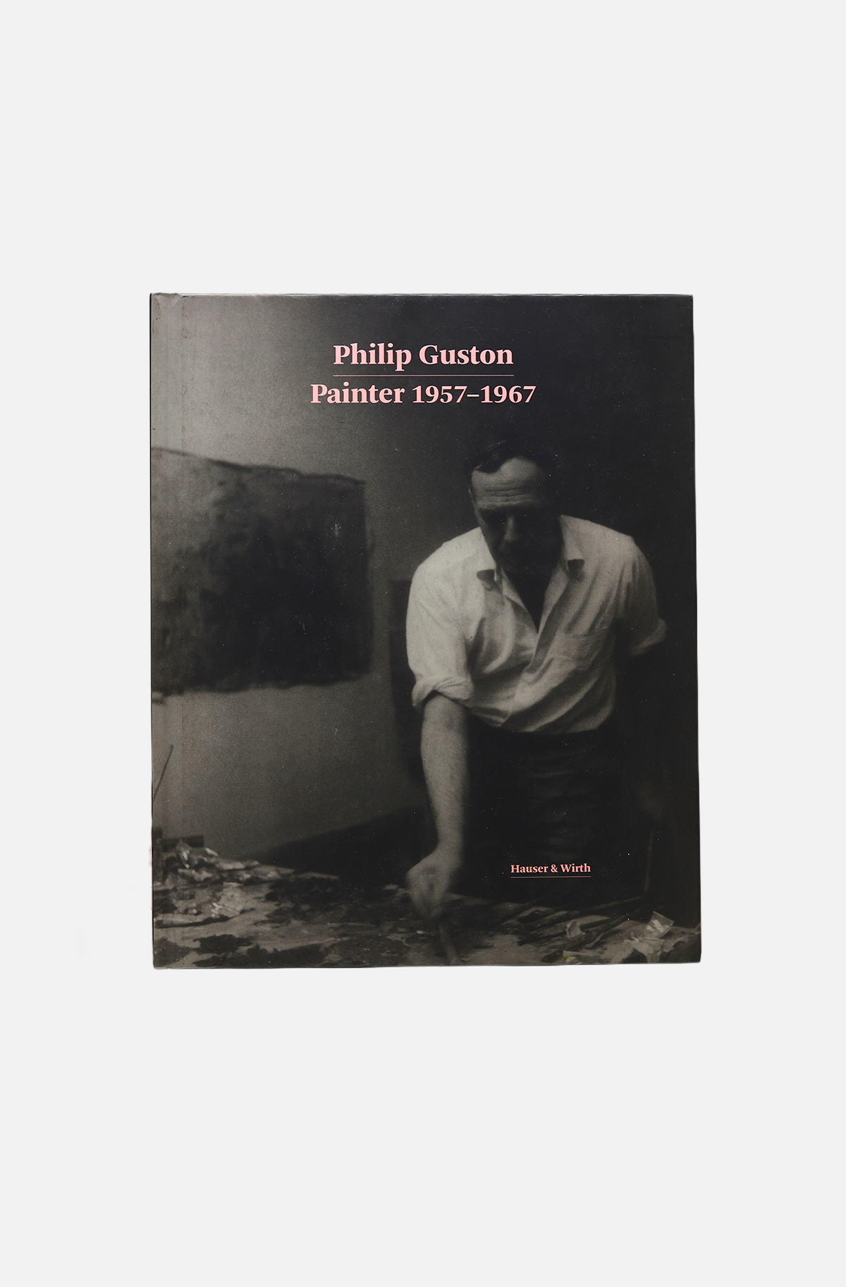 Phillip Guston; Painter 1957-1967 - Hauser & Wirth